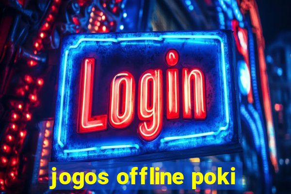 jogos offline poki